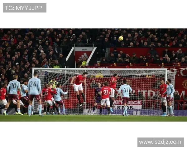 谢联与曼联精彩对决集锦回顾激情时刻与经典瞬间的完美交融